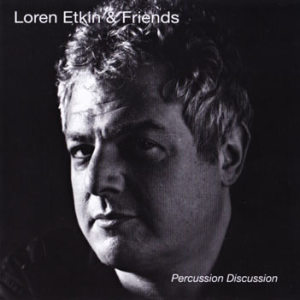 Loren Etkin & Friends: Percussion Discussion