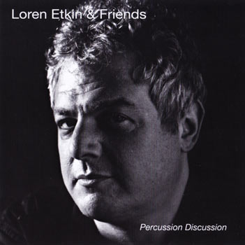 Percussion Discussion - Loren Etkin & Friends 